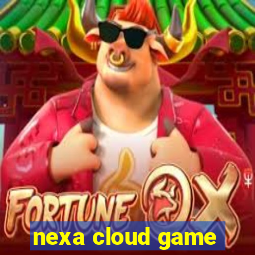 nexa cloud game